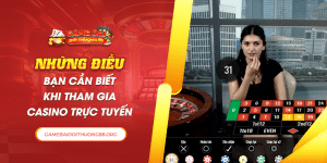 Những Điều Cần Biết Khi Tham Gia Casino Trực Tuyến