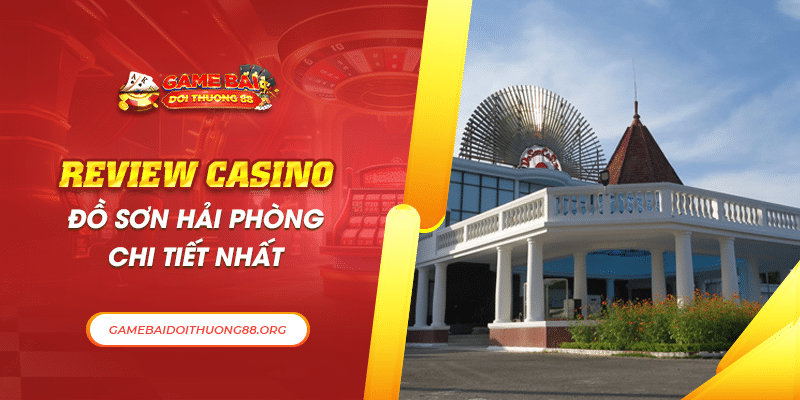 Review Casino Đồ Sơn Hải Phòng chi tiết nhất