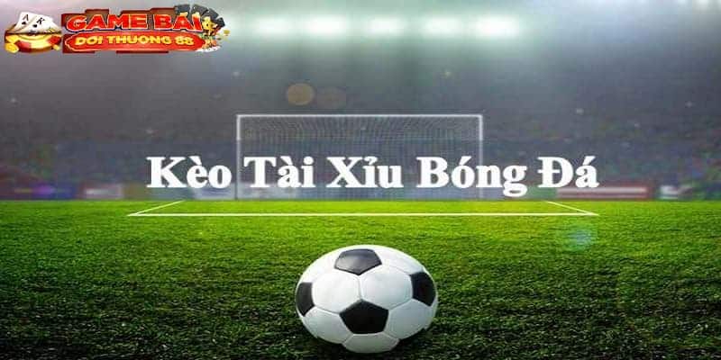 Kèo bóng đá ngoại hạng Anh: Kèo tài xỉu