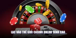 Lạc vào thế giới casino online đỉnh cao