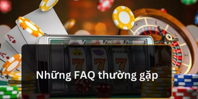 Những FAQ thường gặp