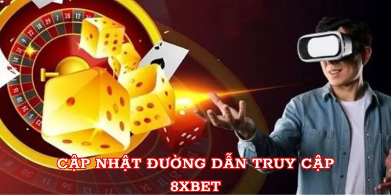 Cập nhật đường dẫn truy cập 8xbet