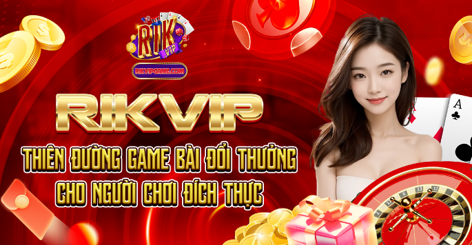 Cách thức tham gia và trải nghiệm trên RIK VIP